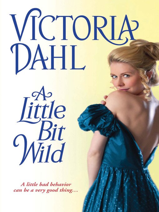 Title details for A Little Bit Wild by Victoria Dahl - Wait list
